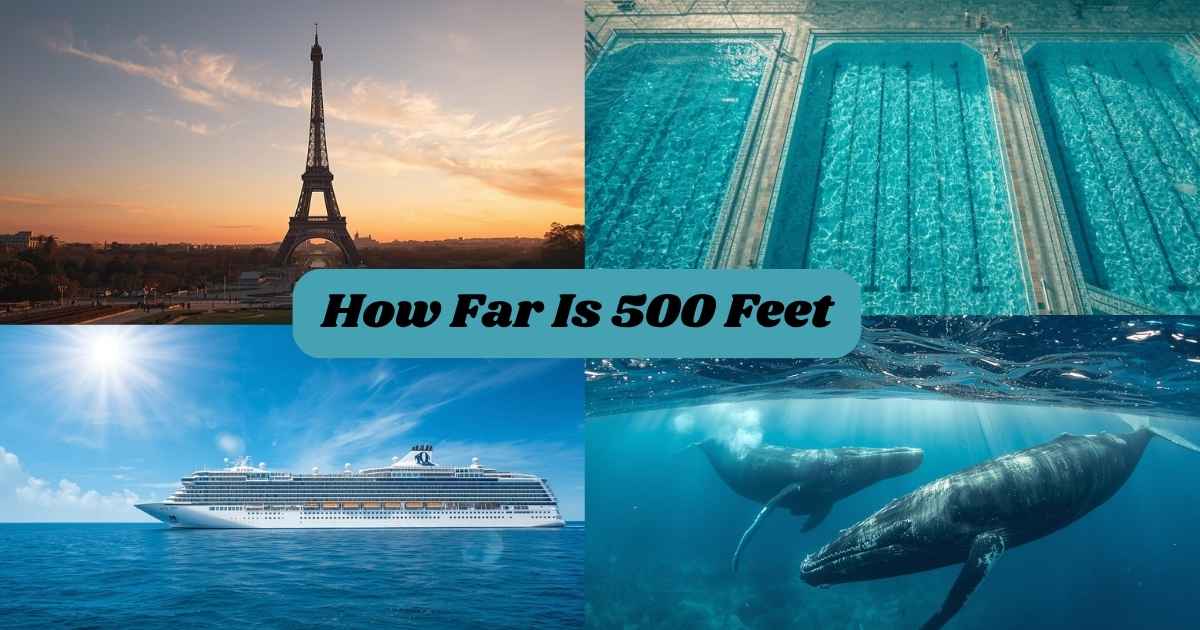 How Far Is 500 Feet? 10 Easy Examples You Can Picture Instantly