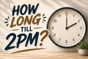 How Long Till 2PM? Here’s Your Instant Countdown