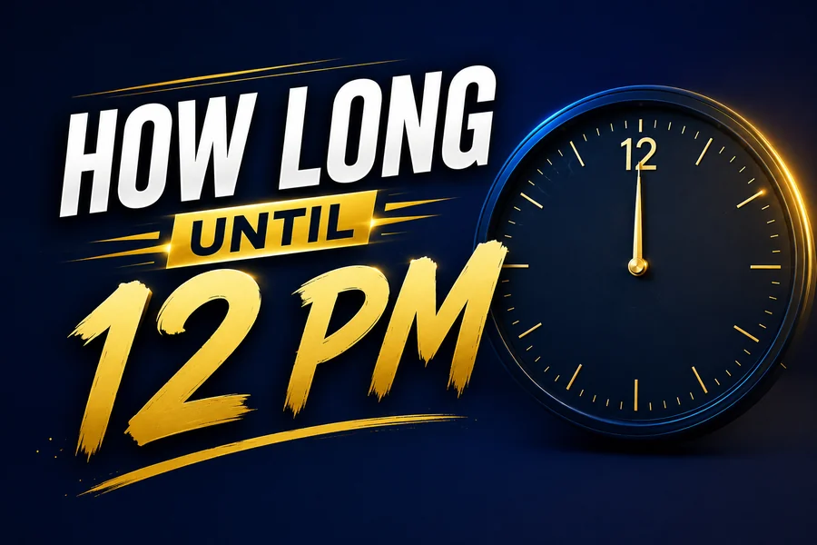 How Long Until 12 PM? Here’s the Fastest Way to Find Out