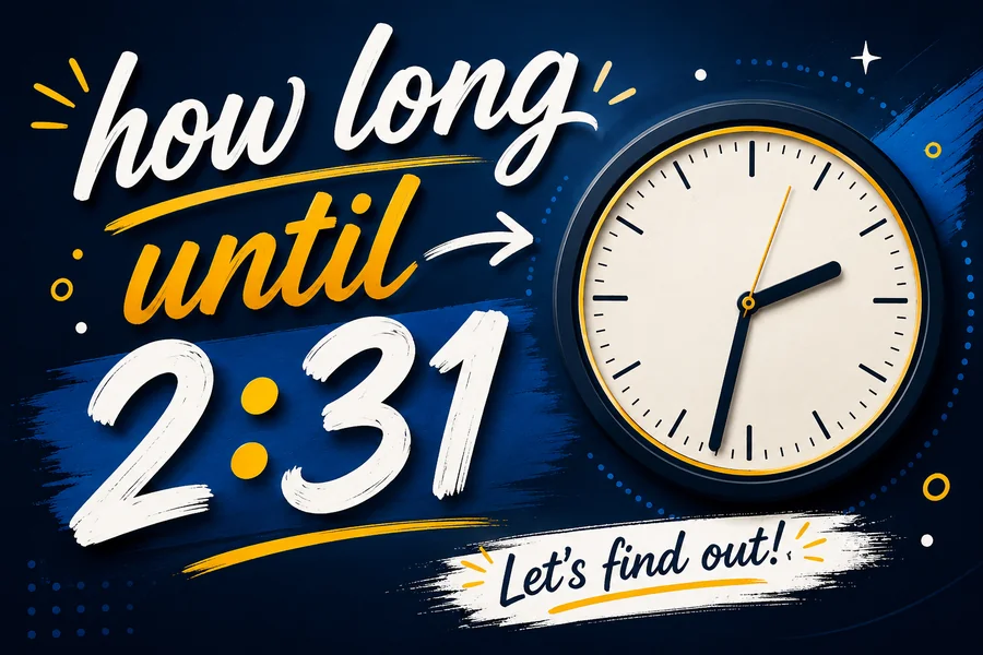 How Long Until 2:31: Your Quick Countdown Answer Right Now