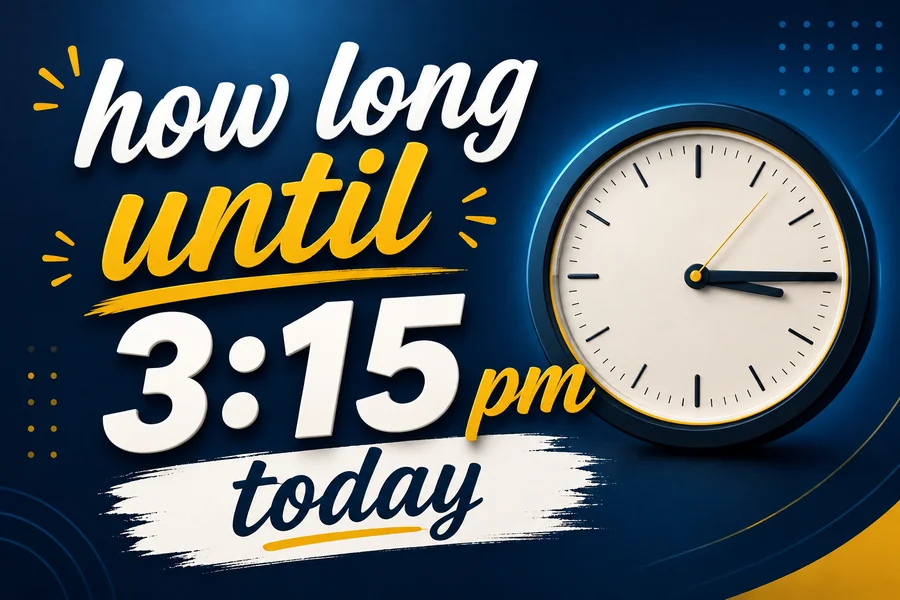 How Long Until 3:15 PM Today: Quick Countdown & Time Left Guide